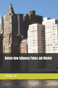 Robots How Influence Future Job Market