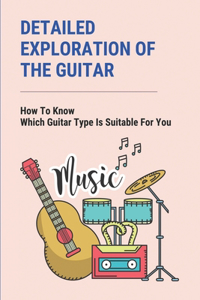 Detailed Exploration Of The Guitar