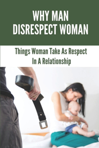 Why Man Disrespect Woman