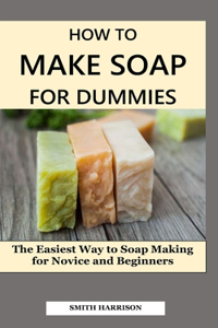 How to Make Soap for Dummies