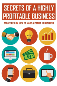 Secrets Of A Highly Profitable Business