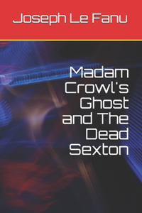 Madam Crowl's Ghost and The Dead Sexton