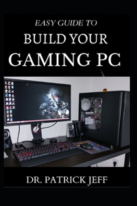 Easy Guide to Build Your Gaming PC