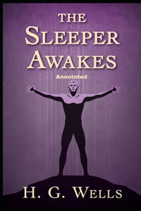 The Sleeper Awakes Annotated