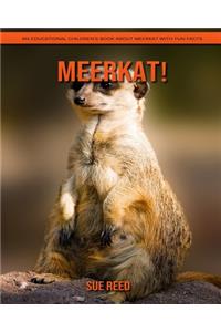 Meerkat! An Educational Children's Book about Meerkat with Fun Facts