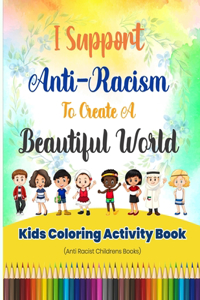 I Support Anti-Racism To Create A Beautiful World