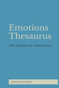 Emotions Thesaurus: 133 emotions to choose from