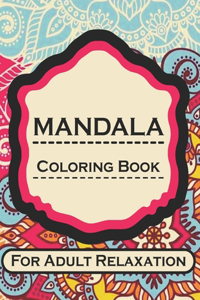 Mandala Coloring Book For Adult Relaxation