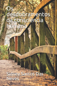 Os desdobramentos da consciência humana