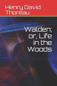 Walden; or, Life in the Woods