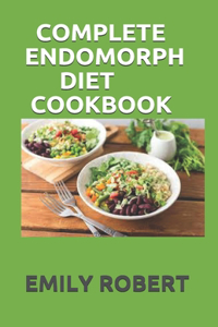 Complete Endomorph Diet Cookbook