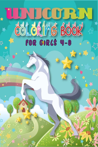 Unicorn Coloring Book for Girls 4-8: A Perfect Unicorn Coloring Book With High Quality Illustrations For Girls Ages 4-8 (Volume 1)