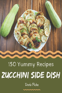 150 Yummy Zucchini Side Dish Recipes