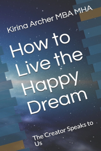 How to Live the Happy Dream