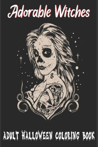 Adorable Witches-Adult Halloween Coloring Book