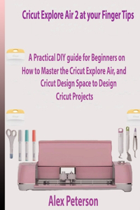 Cricut Explore Air 2 at your Finger Tips