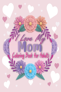 I love my Mom Coloring Book for Adults