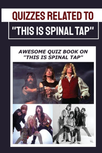 Quizzes Related To This Is Spinal Tap