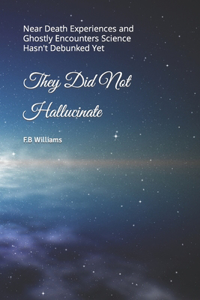 They Did Not Hallucinate