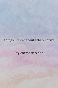 Things I Think About When I Drive