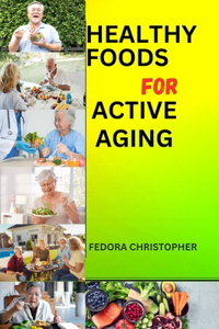 Healthy Foods for Active Aging