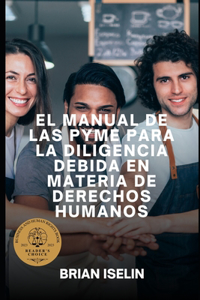 El Manual de la Pyme Para Diligencia Debida En Materia de Derechos Humanos
