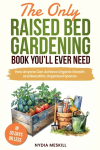 Only Raised Bed Gardening Book You'll Ever Need