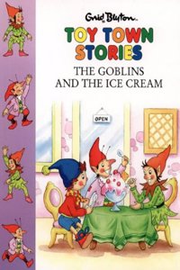 The Goblins and the Ice-cream (Toy Town Stories)