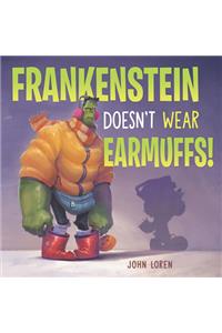 Frankenstein Doesn't Wear Earmuffs!