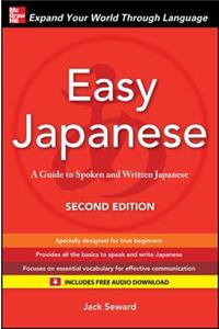 Easy Japanese, Second Edition: A Guide to Spoken and Written Japanese