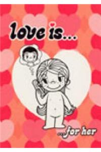 Love Is...For Her