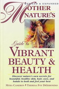 Mother Natures Guide to Vibrant Beauty & Health, Revised & Expanded