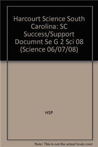 Harcourt Science South Carolina: SC Success/Support Documnt Se G 2 Sci 08