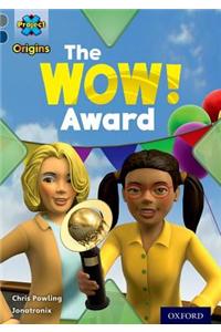 Project X Origins: Grey Book Band, Oxford Level 14: In the News: The WOW! Award