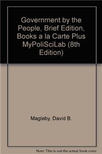 Government by the People, Brief Edition, Books a La Carte Plus MyPoliSciLab