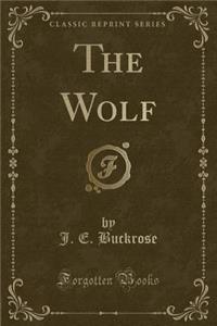 The Wolf (Classic Reprint)