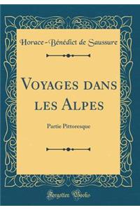 Voyages dans les Alpes: Partie Pittoresque (Classic Reprint)