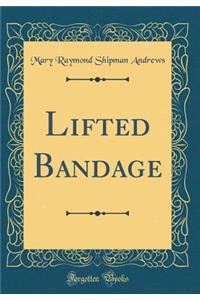 Lifted Bandage (Classic Reprint)