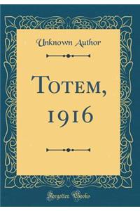 Totem, 1916 (Classic Reprint)