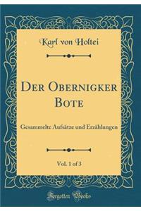 Der Obernigker Bote, Vol. 1 of 3: Gesammelte Aufsï¿½tze Und Erzï¿½hlungen (Classic Reprint)