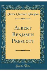 Albert Benjamin Prescott (Classic Reprint)