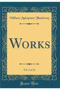 Works, Vol. 3 of 13 (Classic Reprint)
