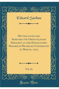 Mitteilungen Des Seminars Fï¿½r Orientalische Sprachen an Der Kï¿½niglichen Friedrich-Wilhelms-Universitï¿½t Zu Berlin, 1913, Vol. 16 (Classic Reprint)