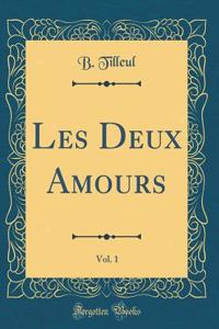 Les Deux Amours, Vol. 1 (Classic Reprint)