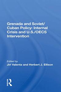 Grenada and Soviet/Cuban Policy: Internal Crisis and U.S./Oecs Intervention