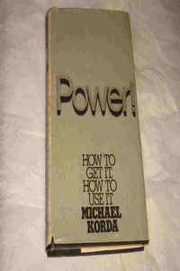 Korda, Michael Power:How to Get it, How to Us