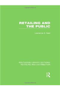 Retailing and the Public (RLE Retailing and Distribution)