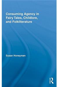 Consuming Agency in Fairy Tales, Childlore, and Folkliterature