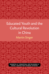 Educated Youth and the Cultural Revolution in China