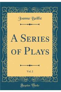 A Series of Plays, Vol. 2 (Classic Reprint)